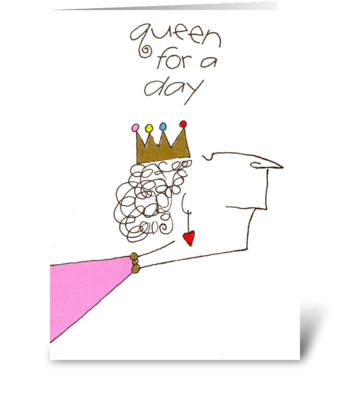 queen for a day greeting card