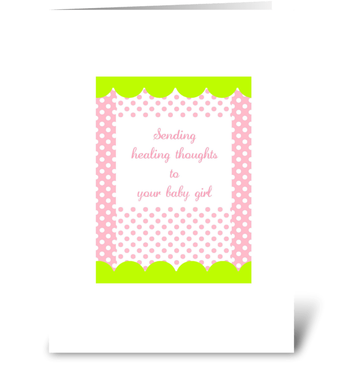 Healing thoughts to your baby girl greeting card