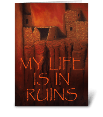 My Life is in Ruins III greeting card