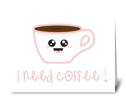 I need coffee! greeting card