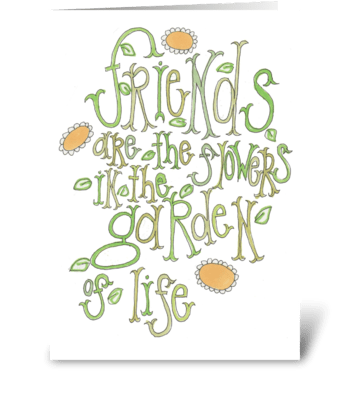 friends are the flowers greeting card