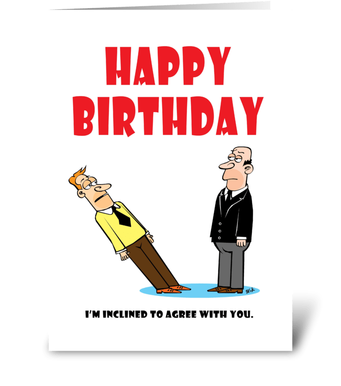 Inclined to Agree Birthday Card greeting card