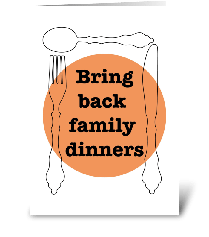 Bring back family dinners greeting card