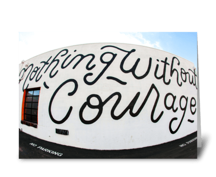 Nothing Without Courage greeting card