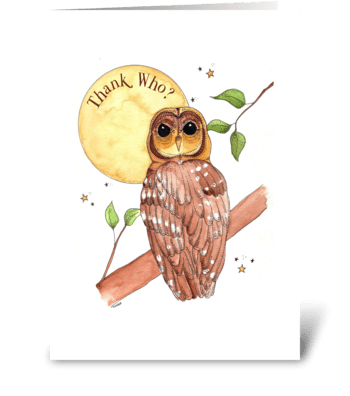 Thank Who? Thank You! greeting card