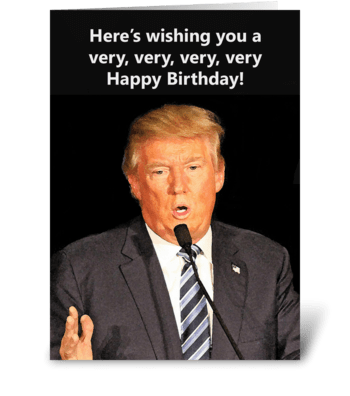 Trump Wishing A Very Very Happy Birthday greeting card