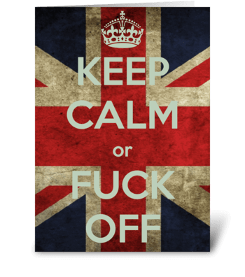 Keep calm or fuck off greeting card