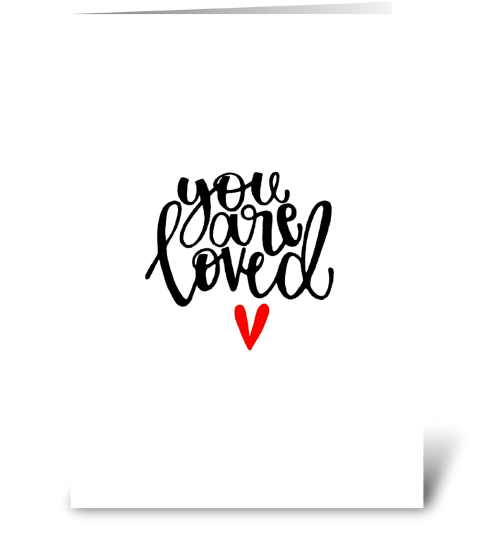 You are loved. greeting card