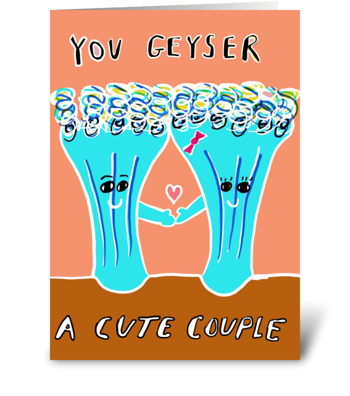 You Geyser A Cute Couple greeting card