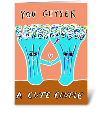 You Geyser A Cute Couple greeting card