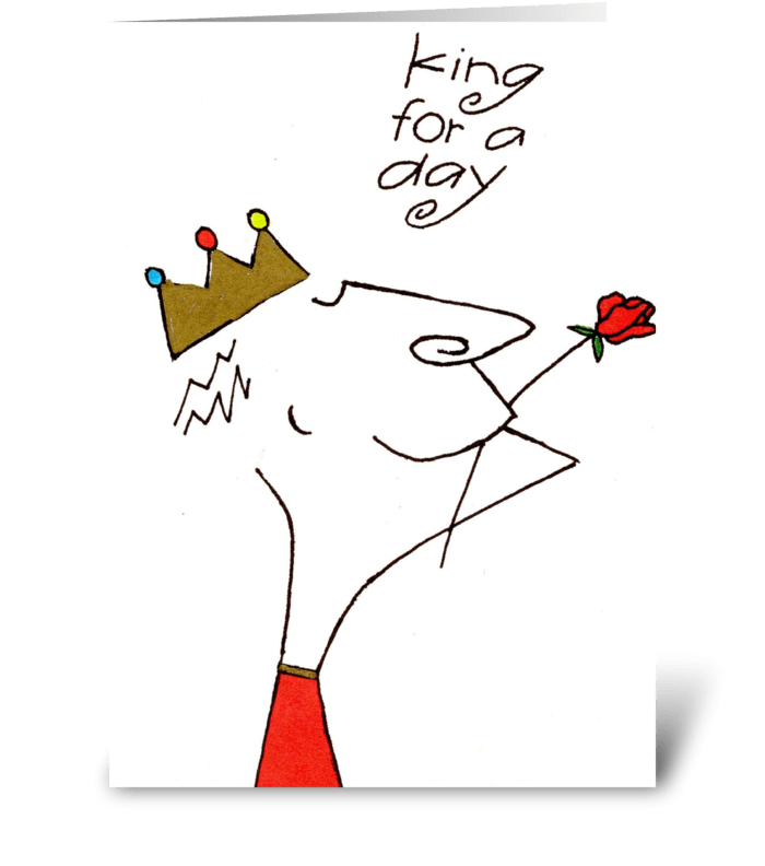 king for a day greeting card