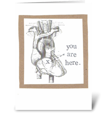 You Are Here Anatomical Heart greeting card