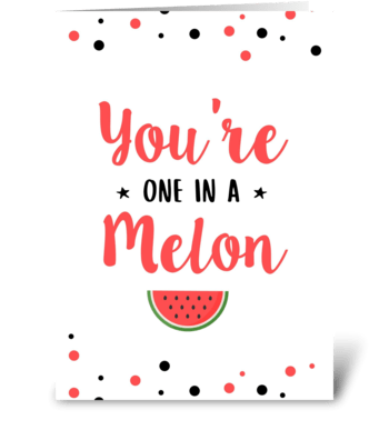 One in a melon greeting card