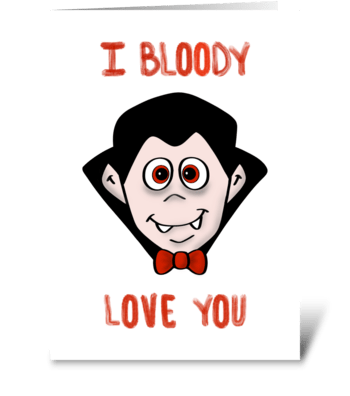 I Bloody Love U greeting card