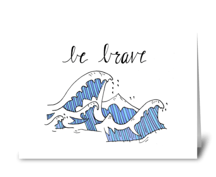 Be Brave greeting card