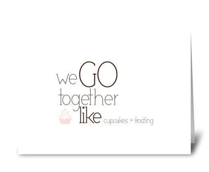We go together... greeting card