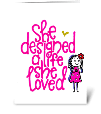 she designed a life she loved. greeting card