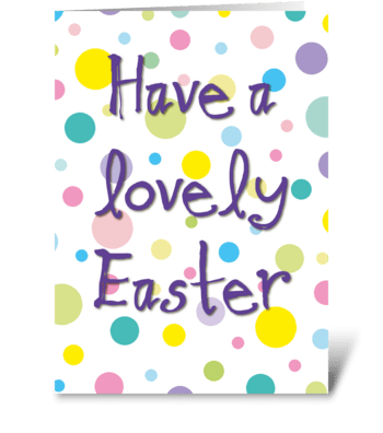 Have a Lovely Easter (157) greeting card