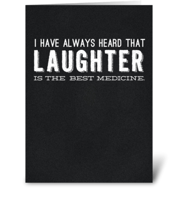 Laughter is the best Medicine greeting card