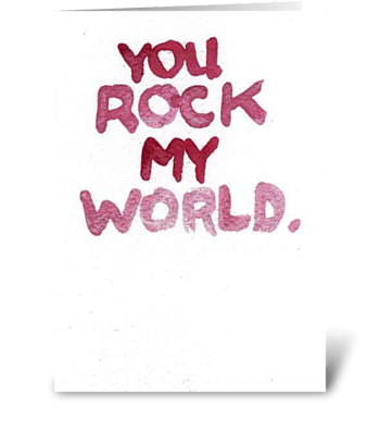 Watercolor - YOU ROCK MY WORLD. greeting card