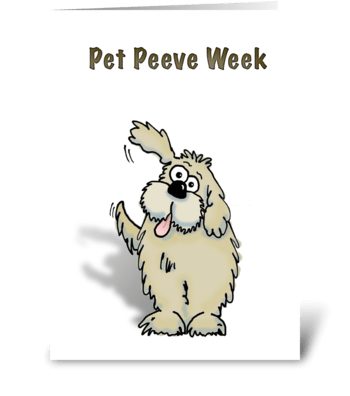 Dog "Pet Peeve Week" greeting card
