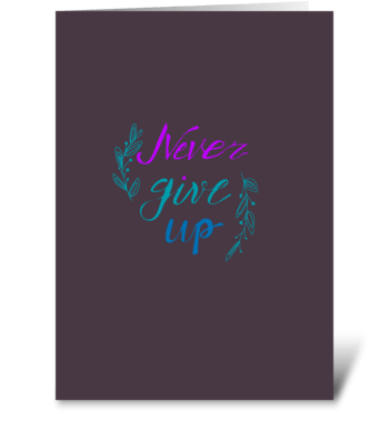 Never give up greeting card