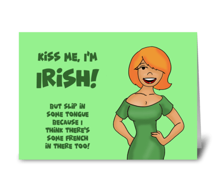 Kiss Me I'm Irish, But Slip In Some  greeting card