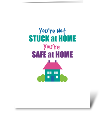 You're Stuck At Home Stay Safe Humor greeting card
