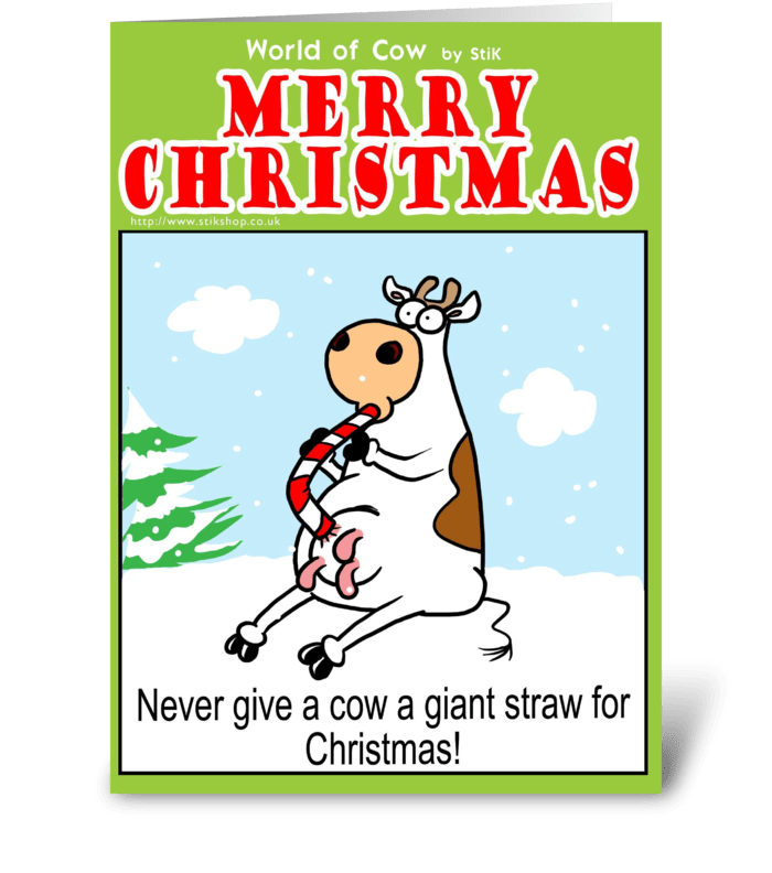 Never give a Cow a Giant Straw at Xmas greeting card