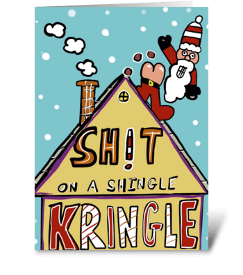Shit on a Shingle Kringle  greeting card
