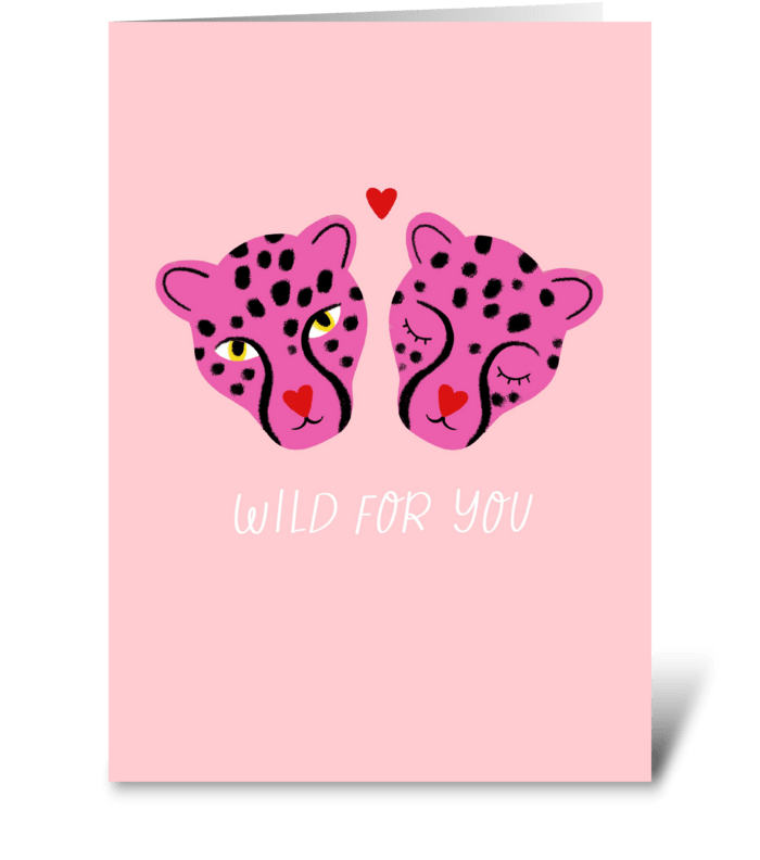 Happy Valentine’s Day. Wild for you.  greeting card