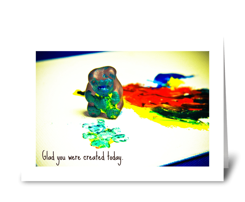 Glad You Were Created Today greeting card