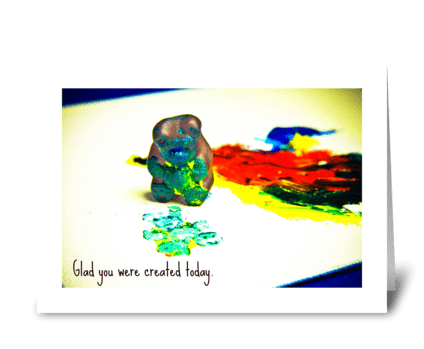 Glad You Were Created Today greeting card