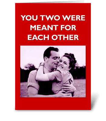 Meant for Each Other greeting card