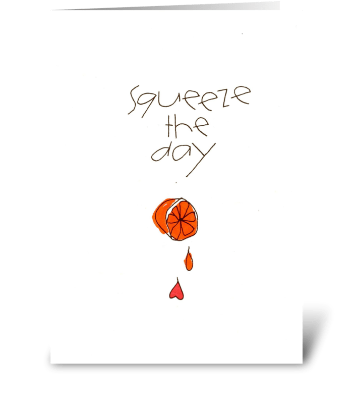 squeeze the day greeting card