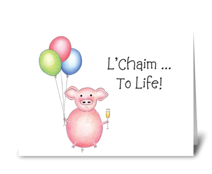 L'Chaim...To Life! greeting card