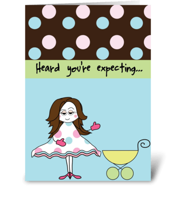 Heard you're expecting greeting card