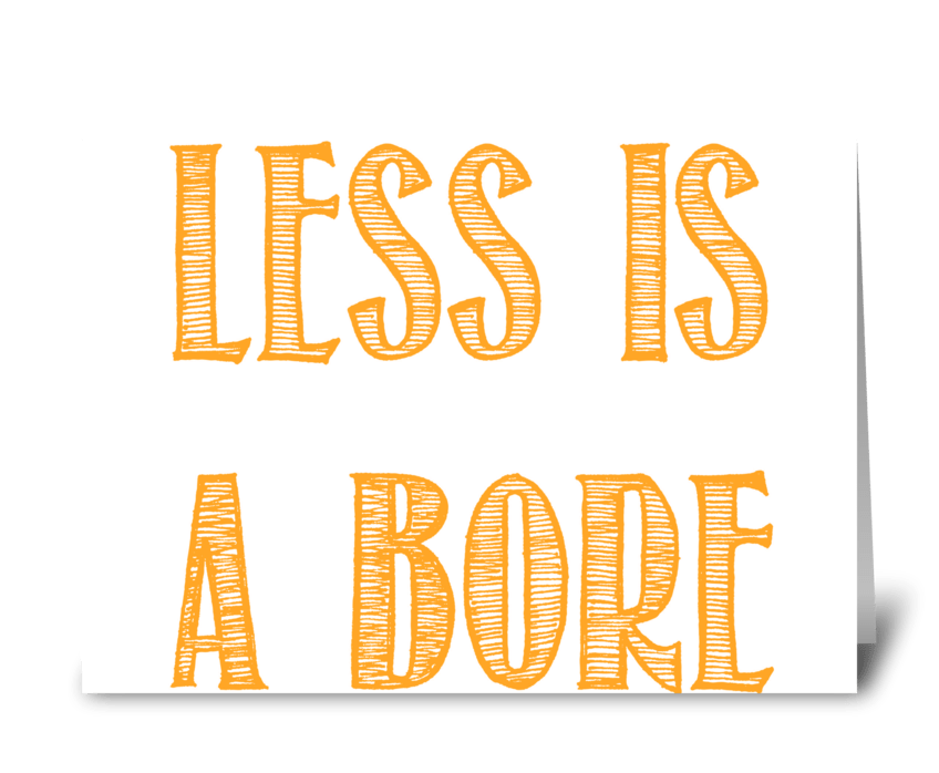 Less Is A Bore greeting card