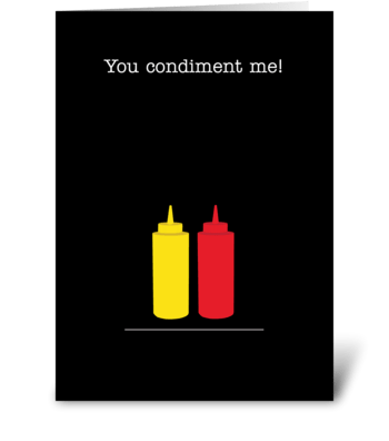 You condiment Me! greeting card