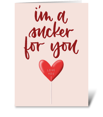 I’m a Sucker For You greeting card