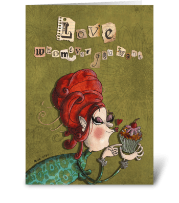 Love whomever you want - woman and cake greeting card
