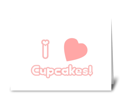 I Heart Cupcakes greeting card