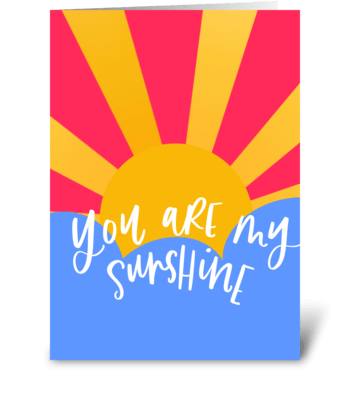 You Are My Sunshine greeting card