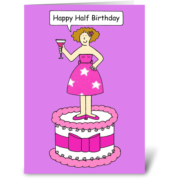 Happy Half Birthday Send this greeting card designed by Kate Taylor