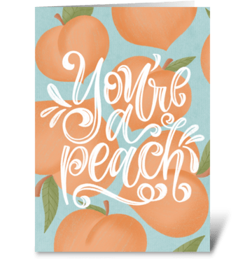 You’re a Peach greeting card