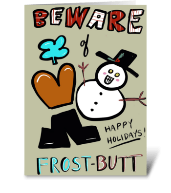 Beware of Frost Butt greeting card