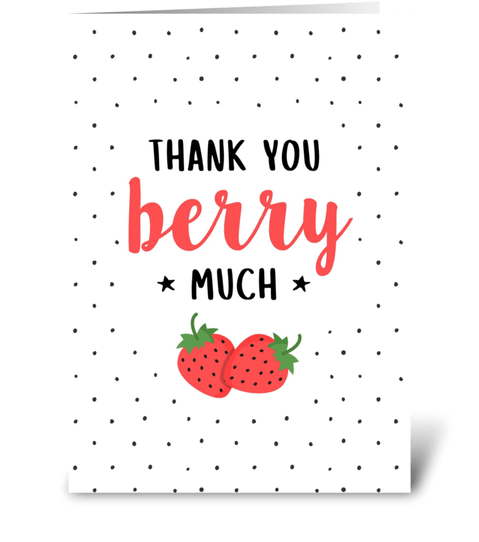 Thank you berry much Send this greeting card designed by Papercute
