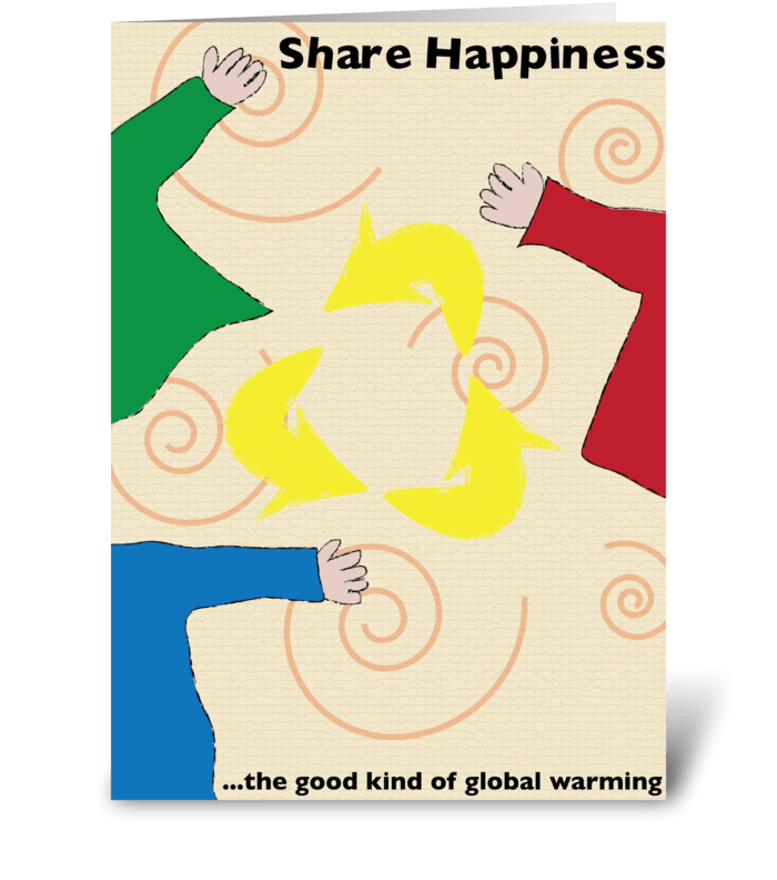 Global Warming: Share Happiness greeting card