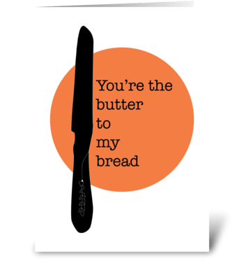You are the bread to my butter greeting card