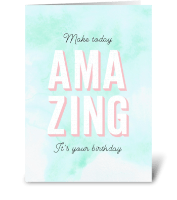 Make today amazing greeting card